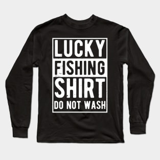 lucky fishing shirt do not wash Long Sleeve T-Shirt